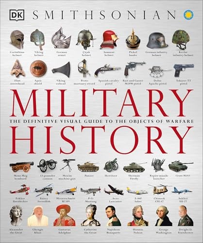 Military History: The Definitive Visual Guide to the Objects of Warfare (DK Definitive Visual Histories) eBook
