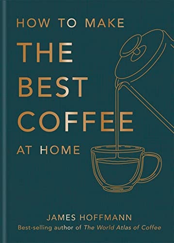 How to make the best coffee at home: Sunday Times bestseller from world-class barista (eBook) by James Hoffmann Deal