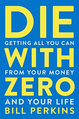 Die With Zero: Getting All You Can from Your Money and Your Life (eBook) Deal
