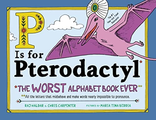P Is for Pterodactyl: The Worst Alphabet Book Ever Hardcover Deal