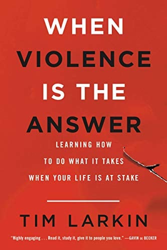When Violence Is the Answer: Learning How to Do What It Takes When Your Life Is at Stake (eBook) Deal