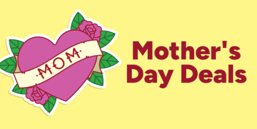 Mother's Day DEALS