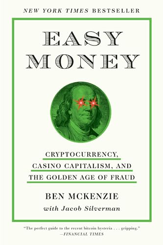 Easy Money: Cryptocurrency, Casino Capitalism, and the Golden Age of Fraud (Kindle eBook)