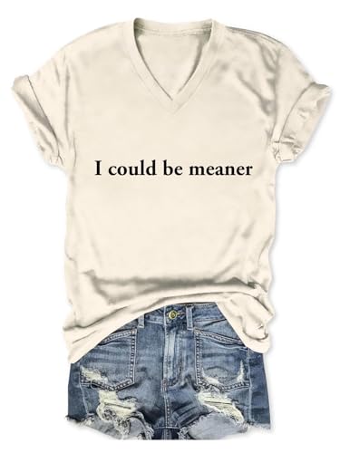 I Could Be Meaner T Shirt