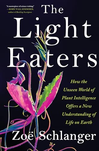 The Light Eaters: How the Unseen World of Plant Intelligence Offers a New Understanding of Life on Earth (eBook) Deal