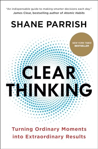 Clear Thinking: Turning Ordinary Moments into Extraordinary Results (eBook)