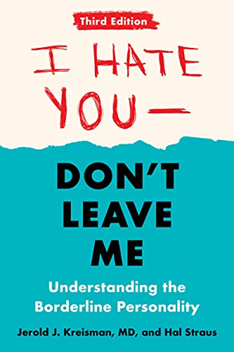 I Hate You--Don't Leave Me: Third Edition: Understanding the Borderline Personality (eBook)
