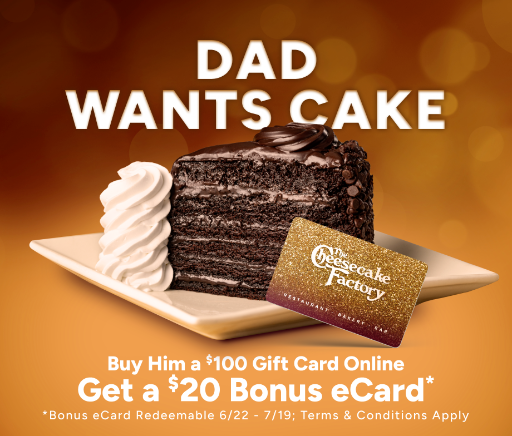 Cheesecake Factory: $20 Bonus Gift Card with $100 Gift Card Purchase Deal