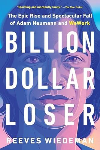 Billion Dollar Loser: The Epic Rise and Spectacular Fall of Adam Neumann and WeWork (eBook) Deal