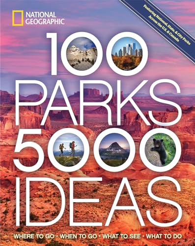 100 Parks, 5,000 Ideas: Where to Go, When to Go, What to See, What to Do (Paperback)