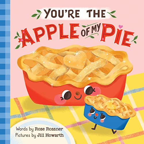 You’re the Apple of My Pie: A Sweet Thanksgiving Gratitude Book