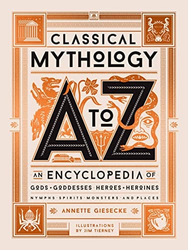 Classical Mythology A to Z: An Encyclopedia of Gods & Goddesses, Heroes & Heroines, Nymphs, Spirits, Monsters, and Places (eBook)