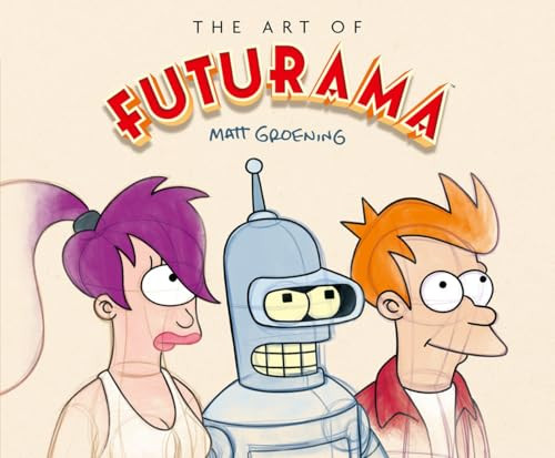 The Art of Futurama: A Visual History of Matt Groening’s Cult Classic Animated Series (Hardcover Book)