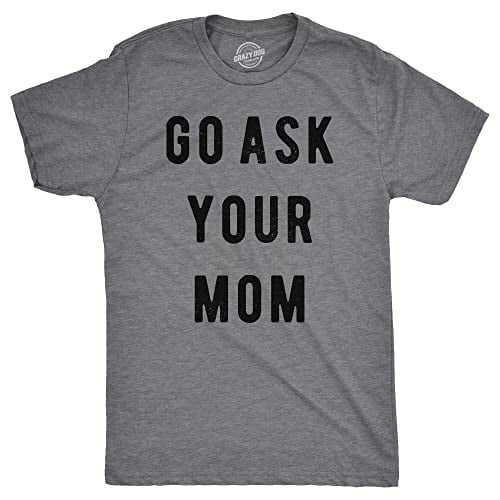 Go Ask Your Mom Tee