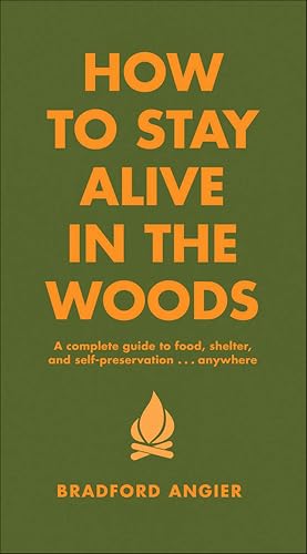 How to Stay Alive in the Woods: A Complete Guide to Food, Shelter and Self-Preservation Anywhere (eBook) Deal