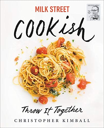 Milk Street: Cookish: Throw It Together: Big Flavors. Simple Techniques. 200 Ways to Reinvent Dinner. (eBook) Deal
