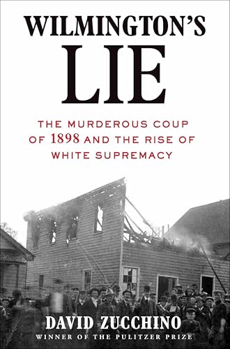 Wilmington's Lie: The Murderous Coup of 1898 and the Rise of White Supremacy (eBook)