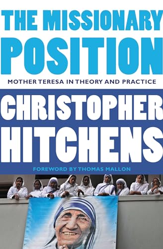 The Missionary Position: Mother Teresa in Theory and Practice (eBook) by Christopher Hitchens Deal