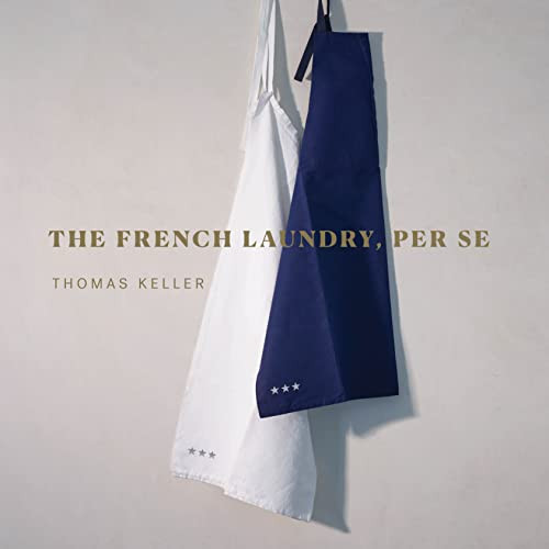 The French Laundry, Per Se (The Thomas Keller Library), Kindle Edition