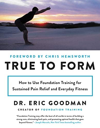 True to Form: Foundation Training for Pain Relief & Everyday Fitness Paperback