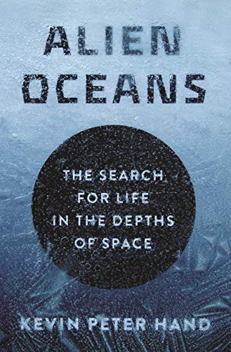 Alien Oceans: The Search for Life in the Depths of Space by Kevin Hand Kindle eBook Deal