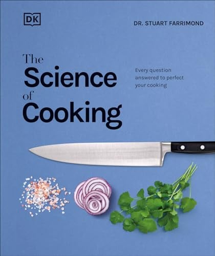The Science of Cooking: Every Question Answered to Perfect Your Cooking (The Science of Food) eBook