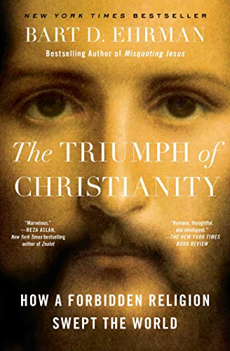 The Triumph of Christianity: How a Forbidden Religion Swept the World (eBook)