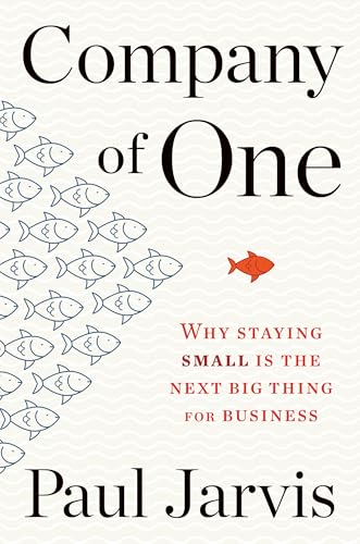 Company Of One: Why Staying Small Is the Next Big Thing for Business eBook