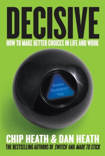 Decisive: How to Make Better Choices in Life and Work (eBook)