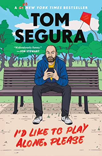 I'd Like to Play Alone, Please: Essays eBook by Tom Segura Deal