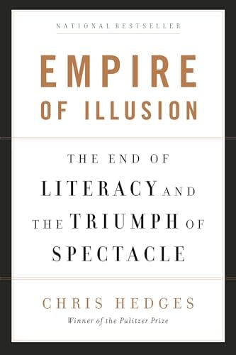 Empire of Illusion: The End of Literacy and the Triumph of Spectacle (eBook)