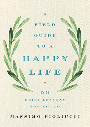 A Field Guide to a Happy Life: 53 Brief Lessons for Living (eBook) Deal