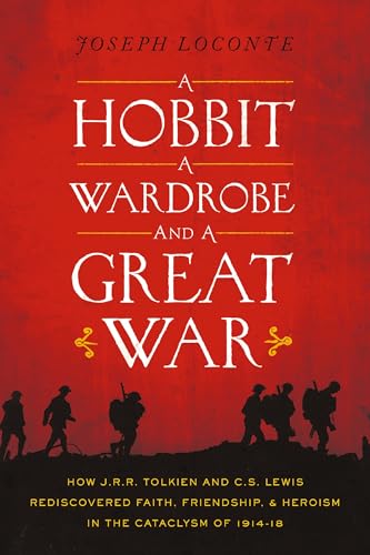 A Hobbit, a Wardrobe, and a Great War: How J.R.R. Tolkien and C.S. Lewis