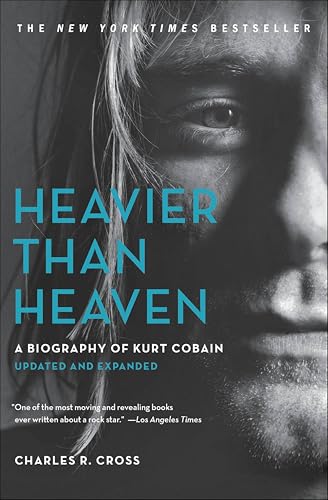 Heavier Than Heaven: A Biography of Kurt Cobain (eBook) by Charles R. Cross