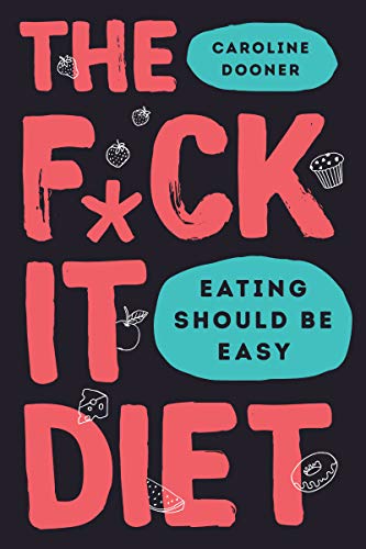 The F*ck It Diet: Eating Should Be Easy (eBook)